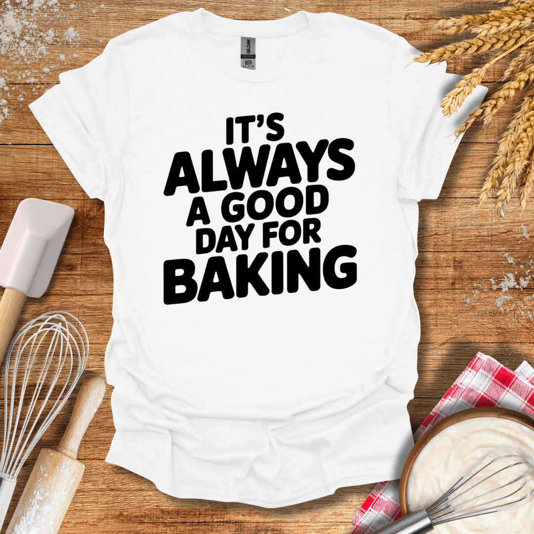 It's Always A Good Day For Baking T-Shirt White / S Baking Threads