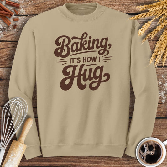 It's How I Hug Sweatshirt Baking Threads