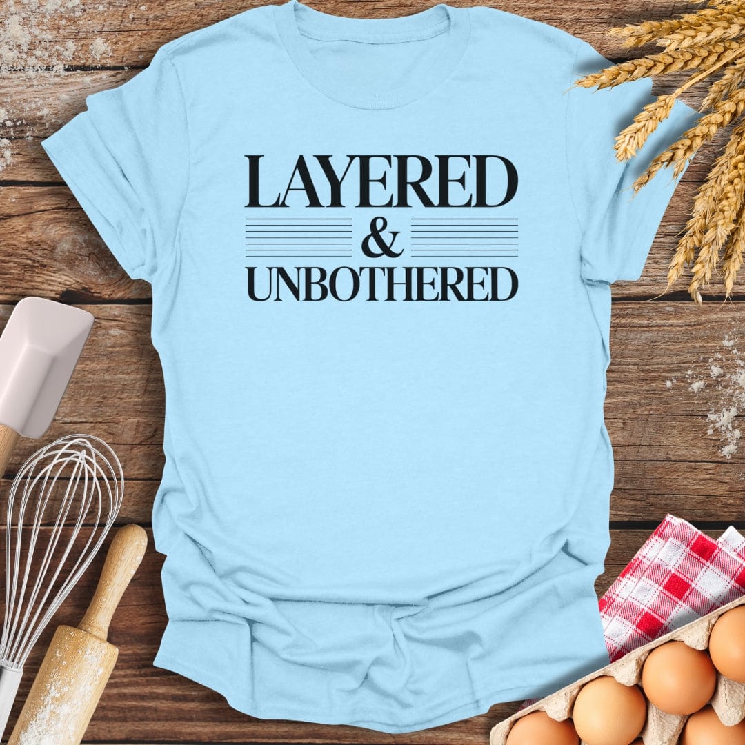 Layered & Unbothered T-Shirt Light Blue / S Baking Threads