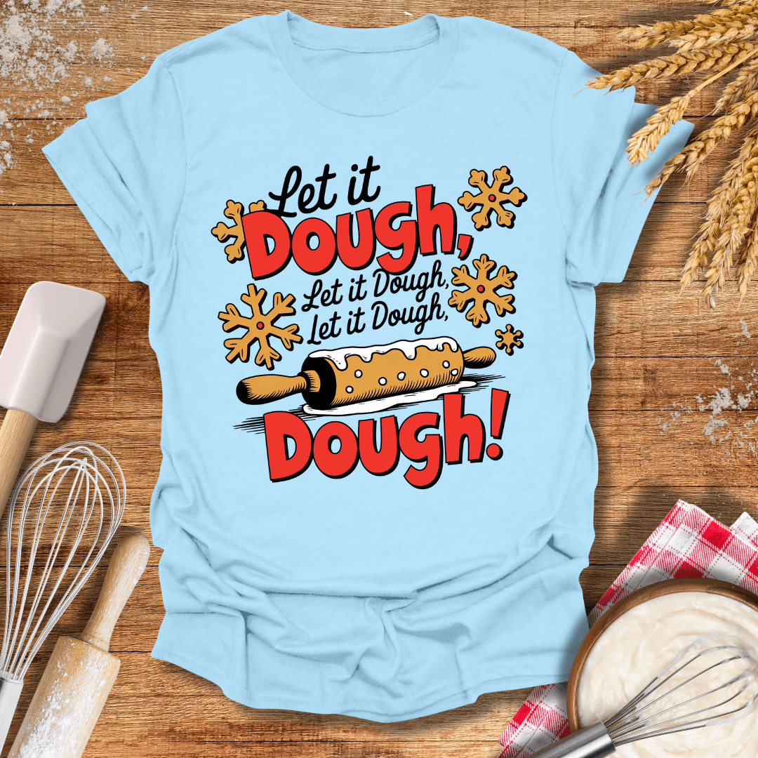 Let It Dough T-Shirt Light Blue / S Baking Threads