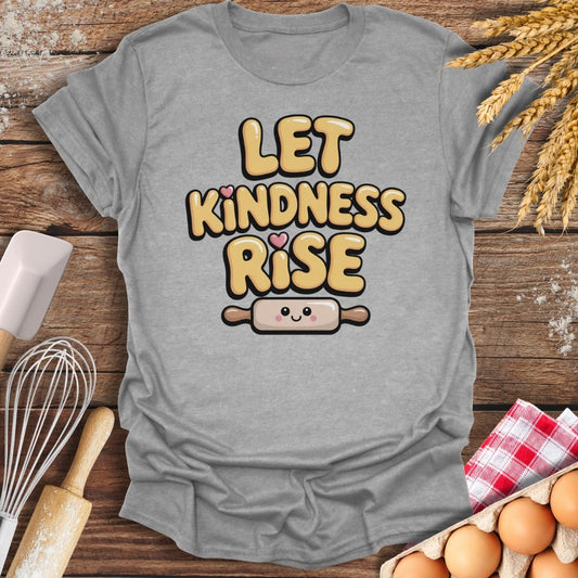 Let Kindness Rise T-Shirt Sport Grey / S Baking Threads