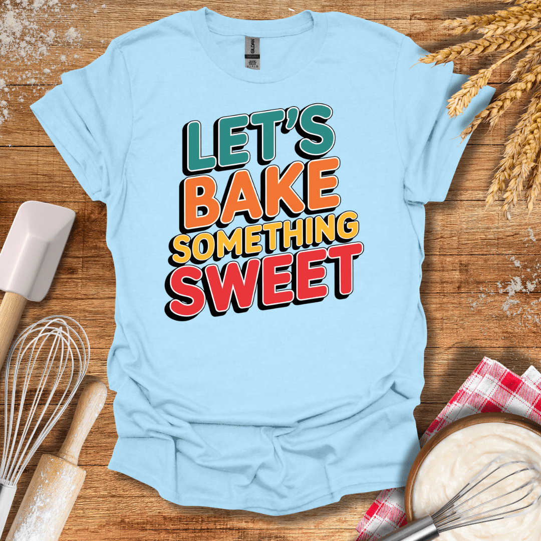 Let's Bake Something Sweet T-Shirt Light Blue / S Baking Threads