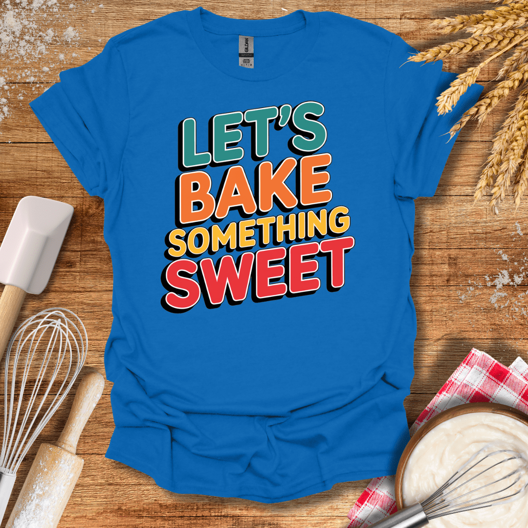 Let's Bake Something Sweet T-Shirt Royal / S Baking Threads