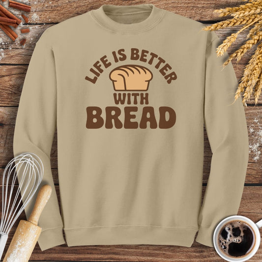 Life Is Better With Bread Sweatshirt Baking Threads