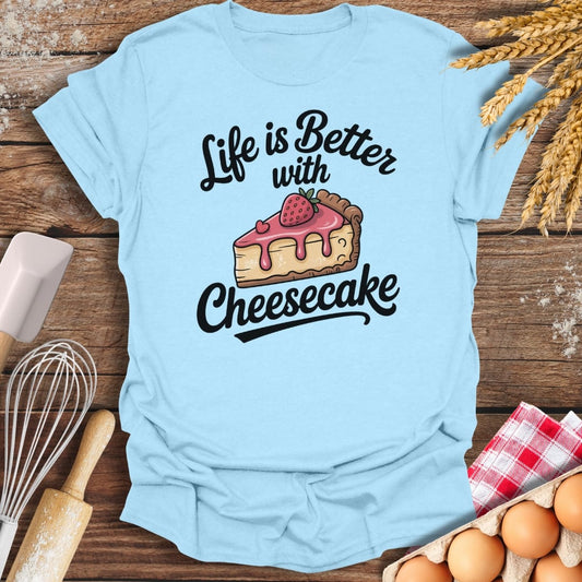 Life Is Better With Cheesecake T-Shirt Light Blue / S Baking Threads