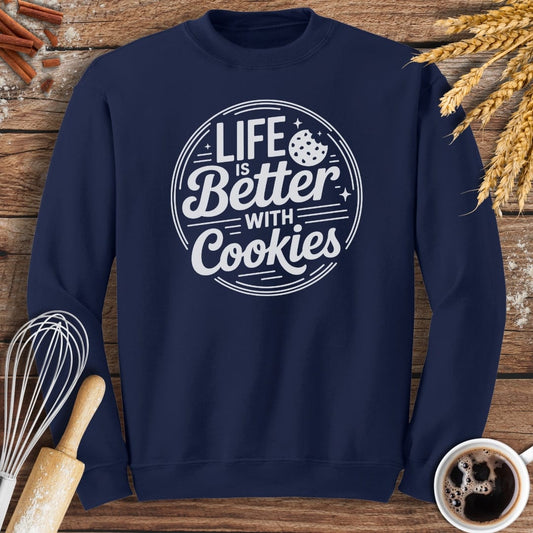 Life Is Better With Cookies Sweatshirt Baking Threads
