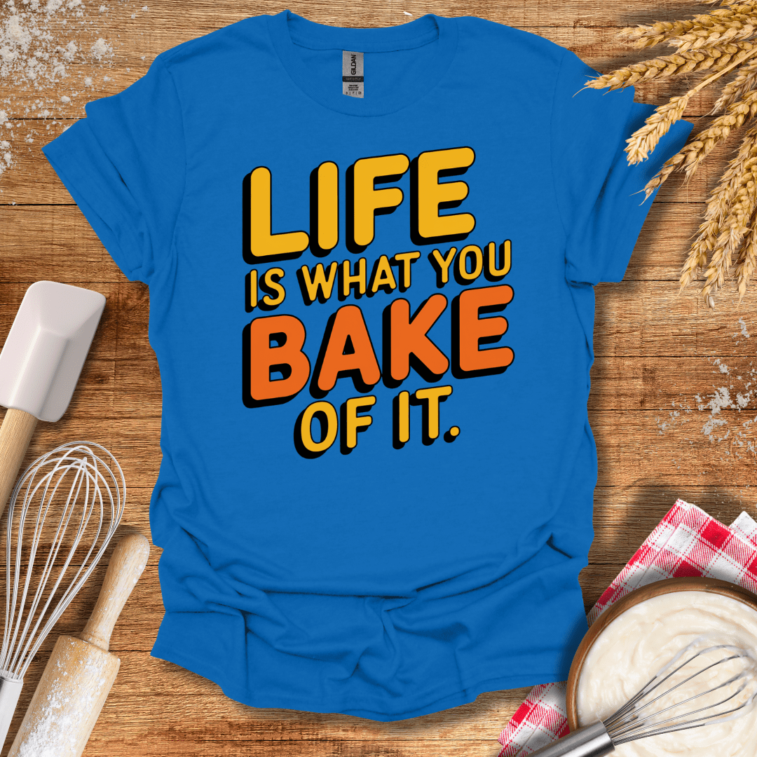 Life Is What You Bake of It T-Shirt Royal / S Baking Threads