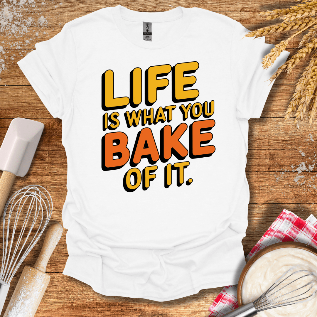 Life Is What You Bake of It T-Shirt White / S Baking Threads