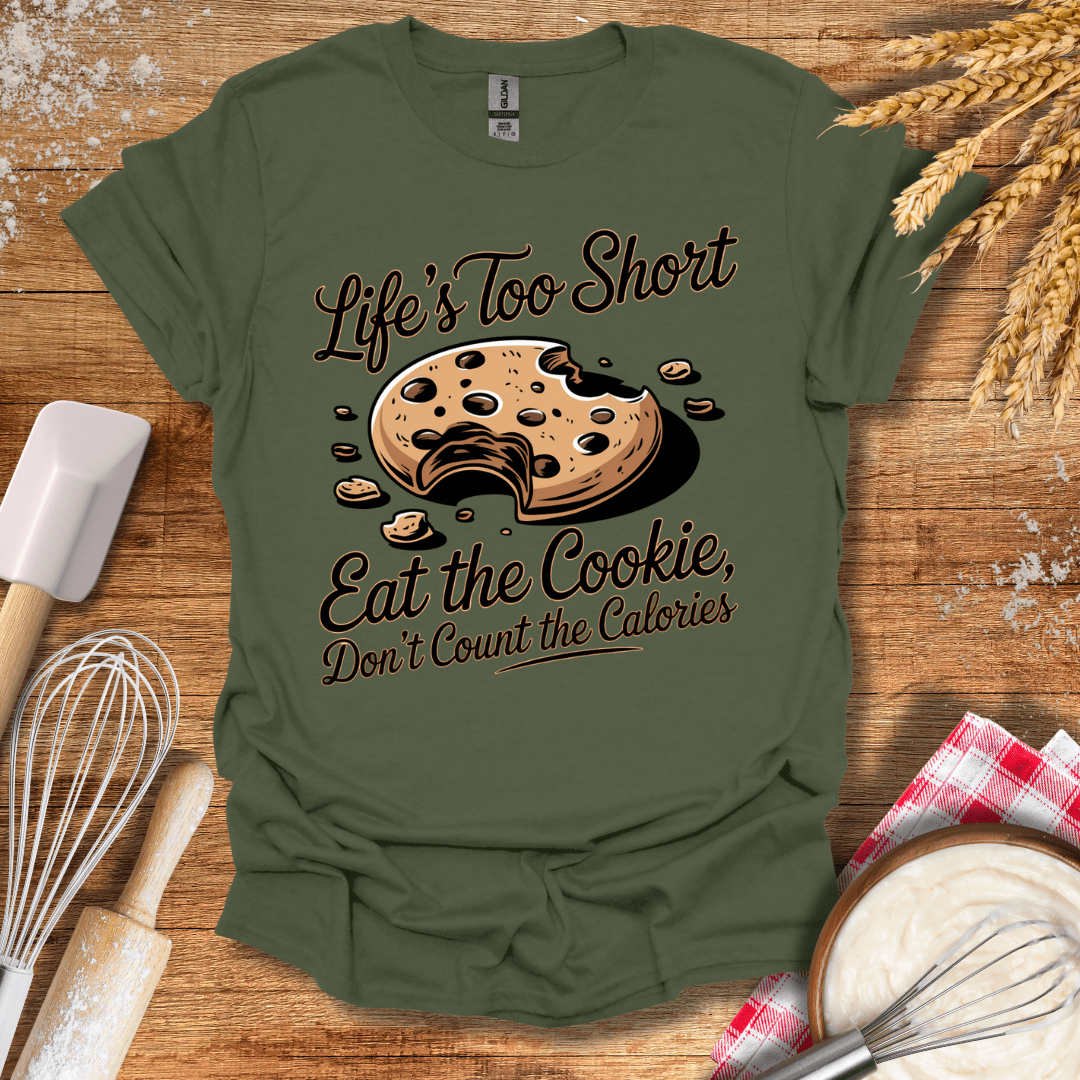 Life's Too Short Eat the Cookie T-Shirt Military Green / S Baking Threads