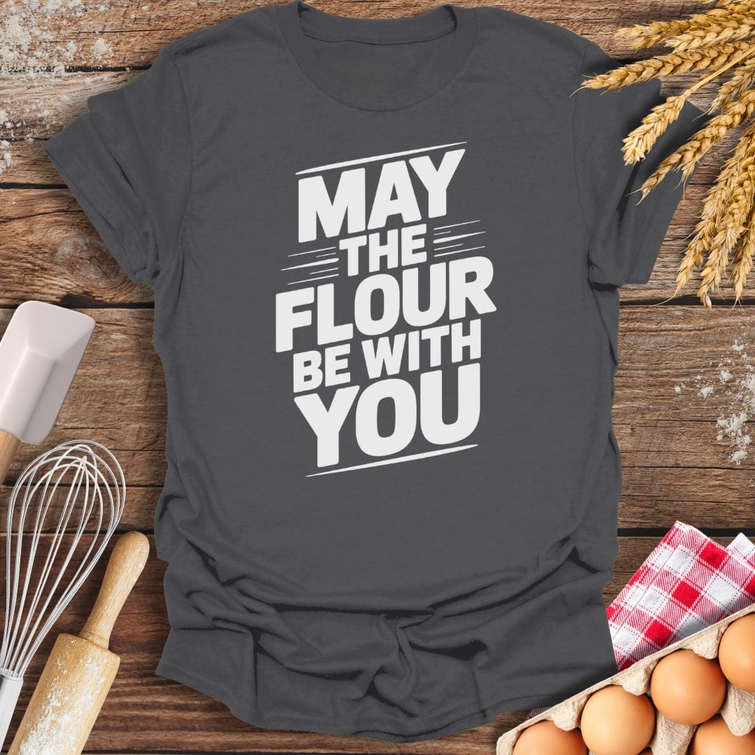 May The Flour Be With You T-Shirt Charcoal / S Baking Threads