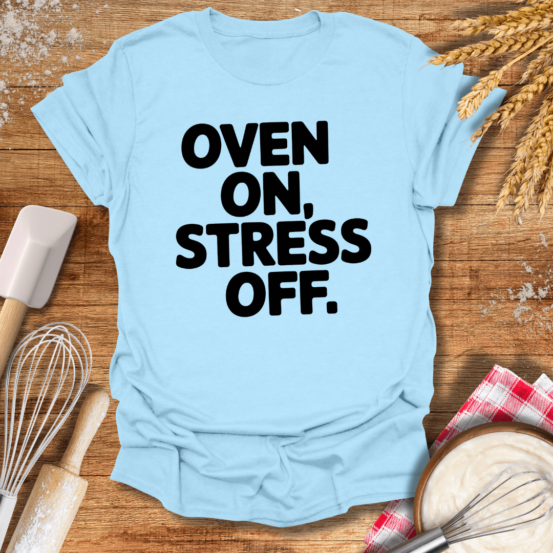 Oven On, Stress Off T-Shirt Light Blue / S Baking Threads