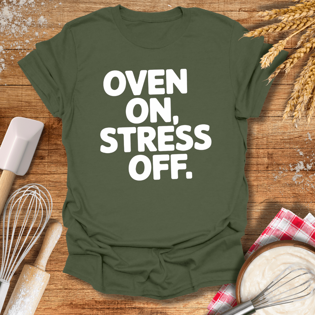 Oven On, Stress Off T-Shirt Military Green / S Baking Threads