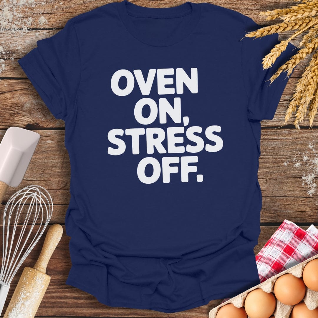 Oven On, Stress Off T-Shirt β Baking Threads