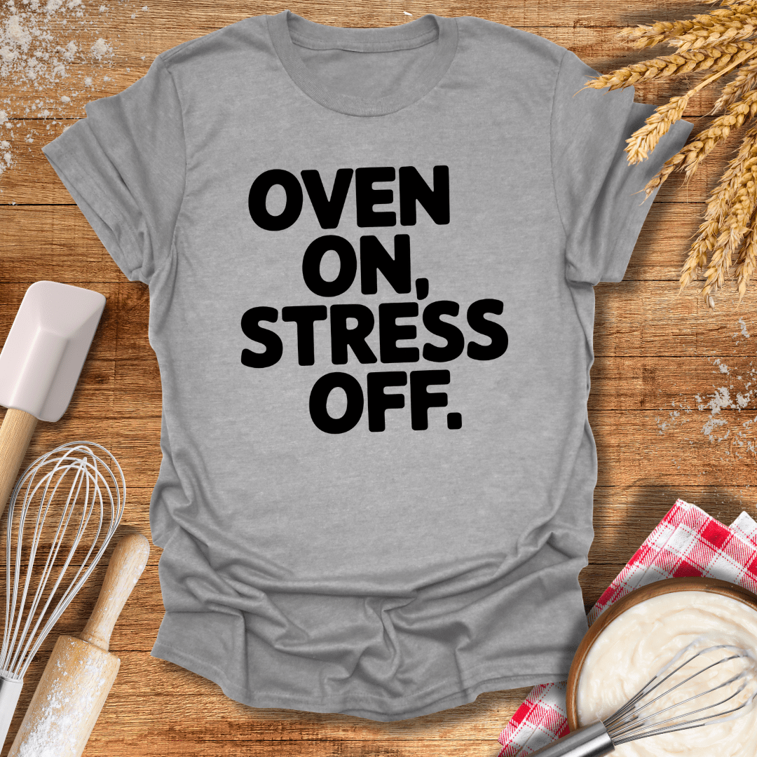 Oven On, Stress Off T-Shirt Sport Grey / S Baking Threads