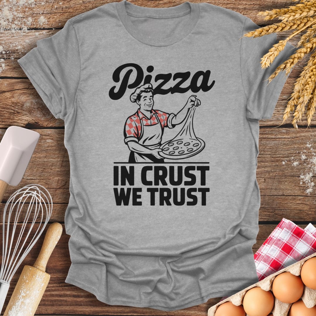 Pizza In Crust We Trust T-Shirt Sport Grey / S Baking Threads