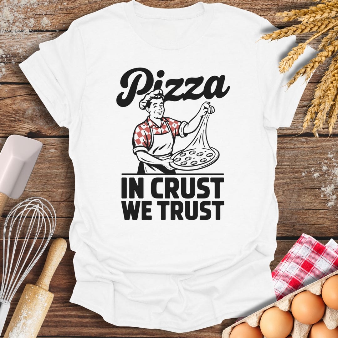 Pizza In Crust We Trust T-Shirt White / S Baking Threads