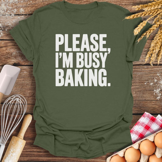 Please, I'm Busy T-Shirt Military Green / S Baking Threads