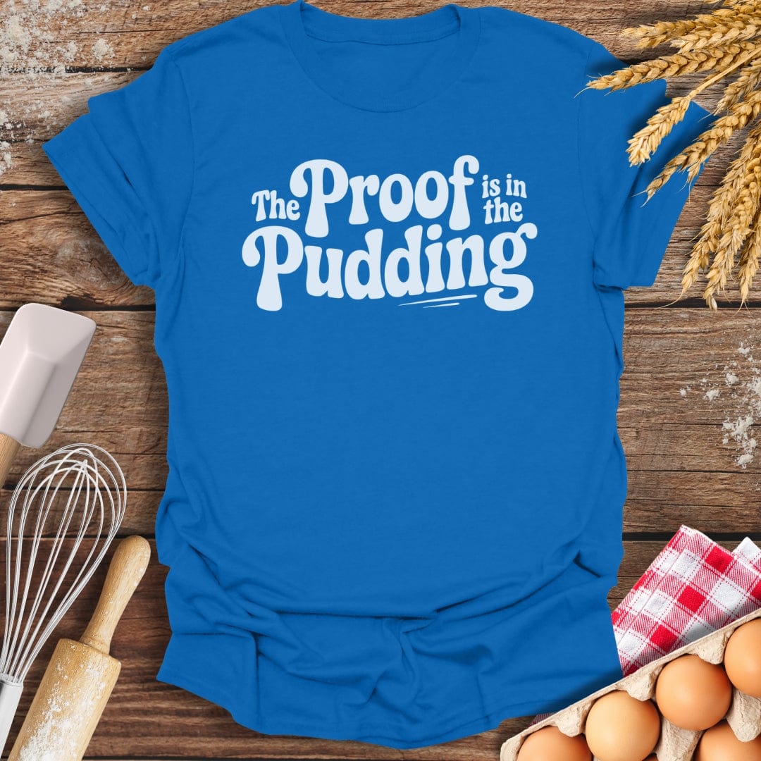 Proof Pudding T-Shirt Royal / S Baking Threads
