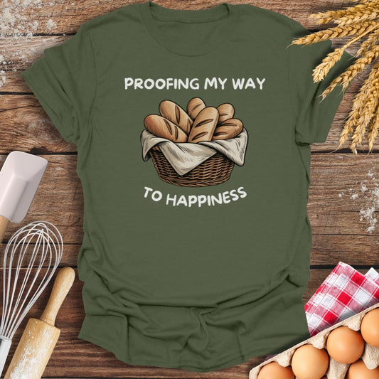 Proofing My Way To Happiness T-Shirt Military Green / S Baking Threads