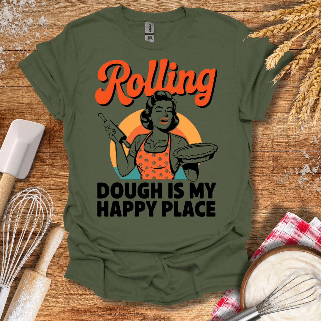 Rolling Dough Is My Happy Place T-Shirt Military Green / S Baking Threads