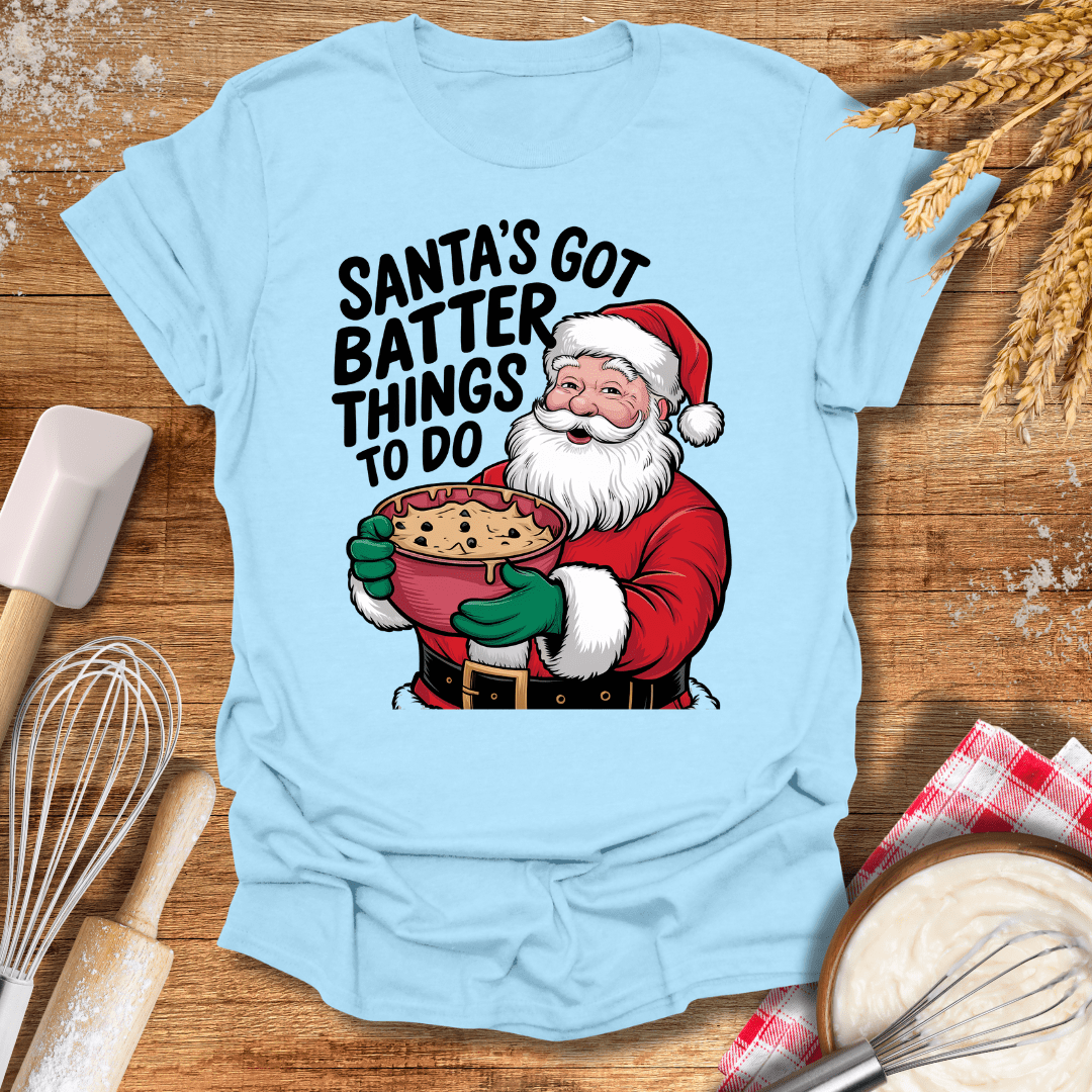 Santa's Got Batter Things To Do T-Shirt Light Blue / S Baking Threads