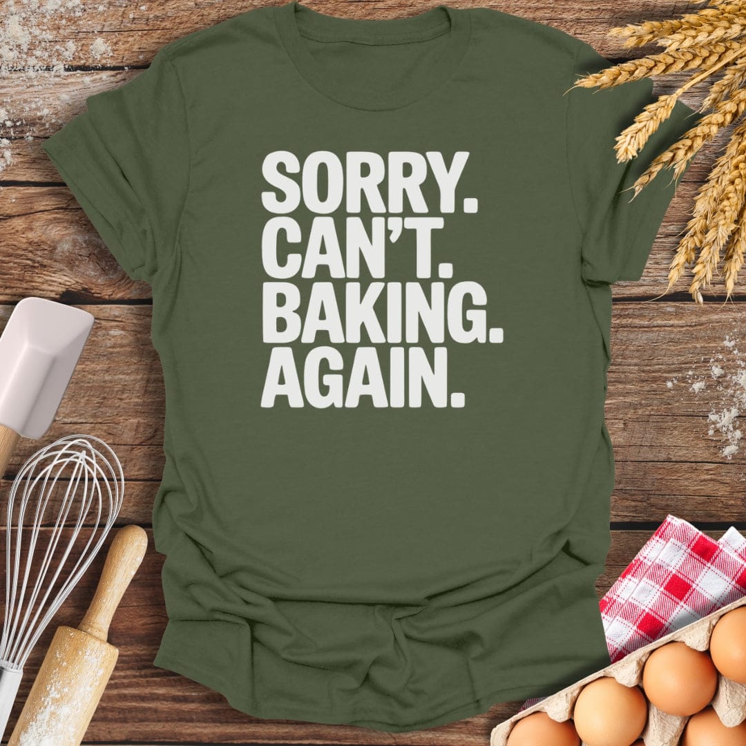 Sorry. Can't. Baking. Again. T-Shirt Military Green / S Baking Threads
