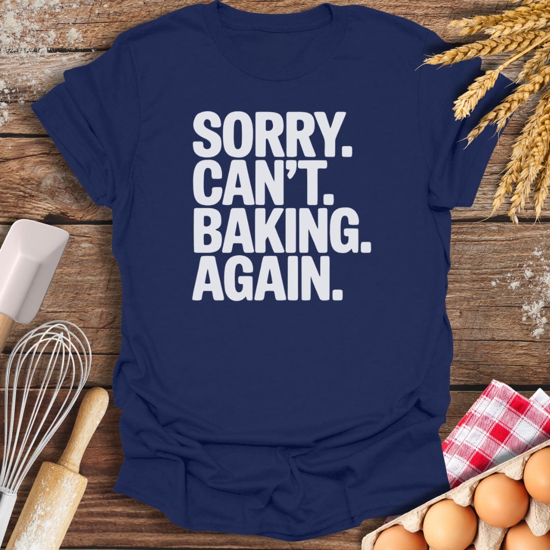 Sorry. Can't. Baking. Again. T-Shirt Navy / S Baking Threads