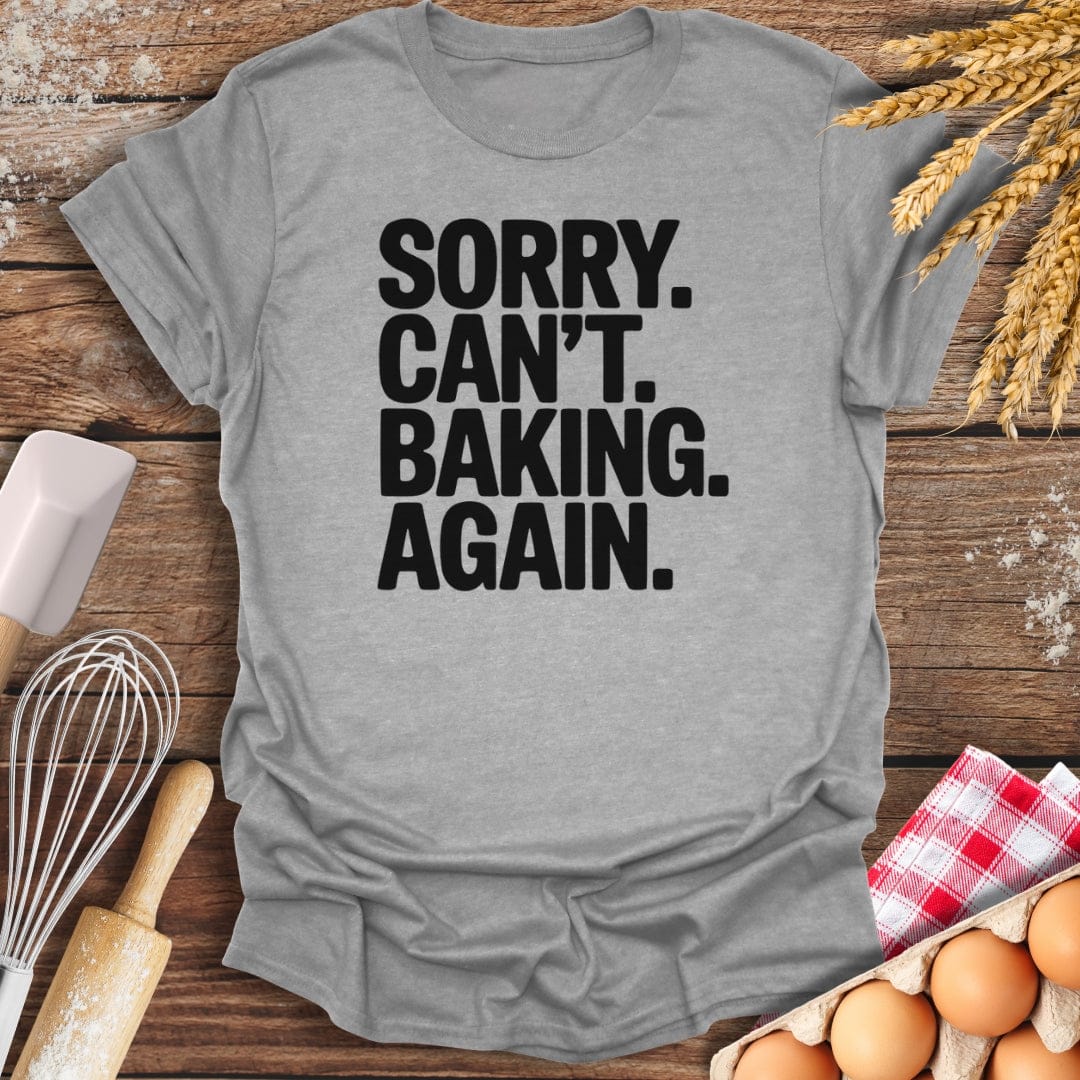 Sorry. Can't. Baking. Again. T-Shirt Sport Grey / S Baking Threads