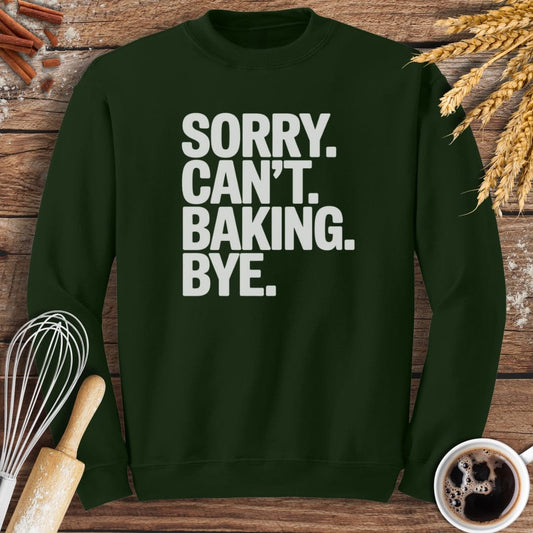 Sorry. Can't. Baking. Bye. Sweatshirt Baking Threads