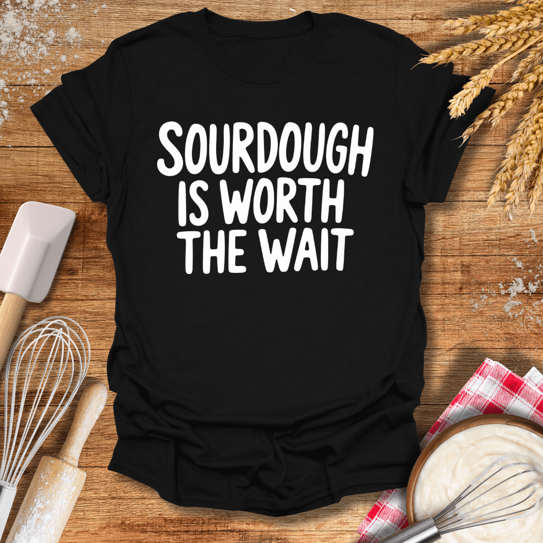 Sourdough Is Worth The Wait T-Shirt Black / S Baking Threads