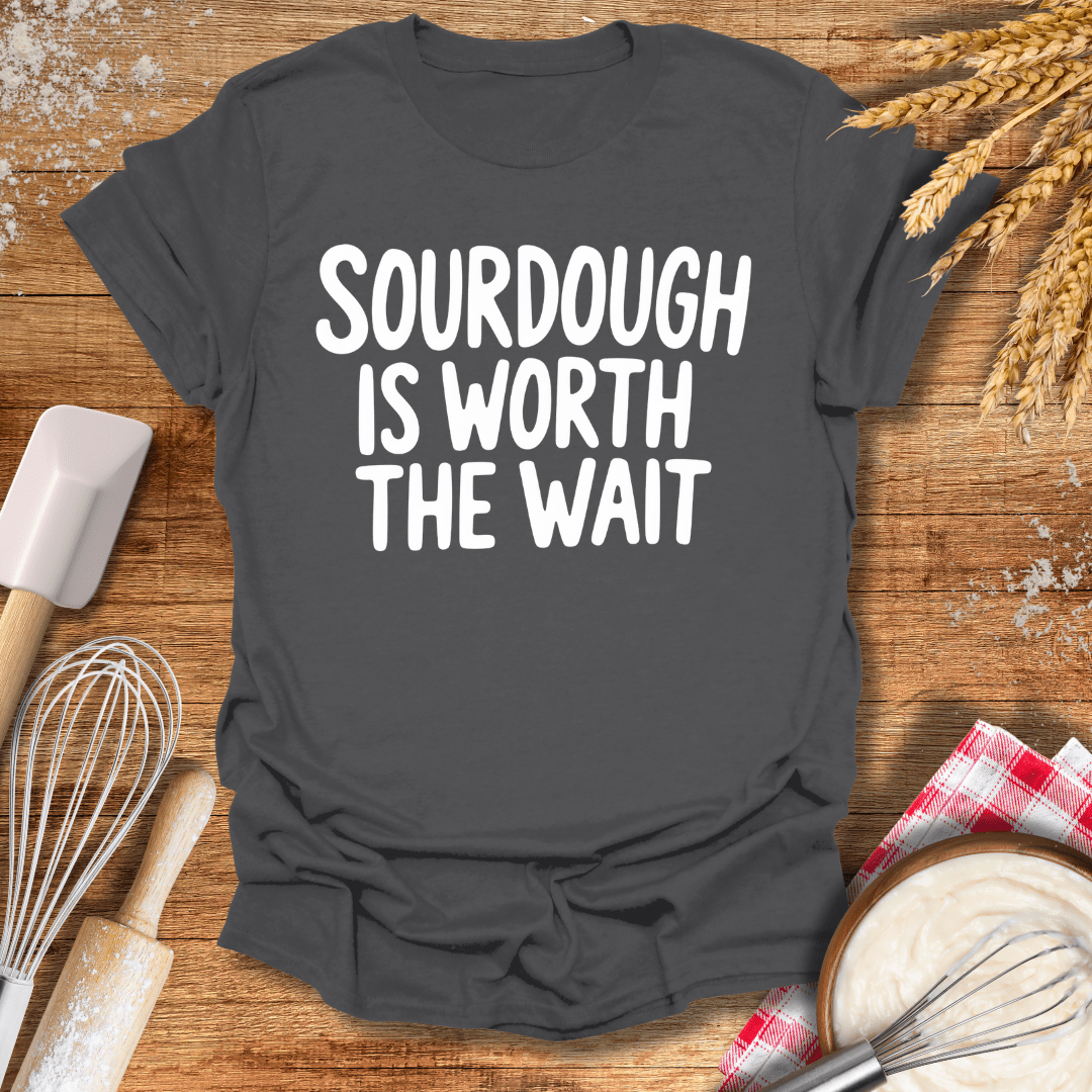 Sourdough Is Worth The Wait T-Shirt Charcoal / S Baking Threads