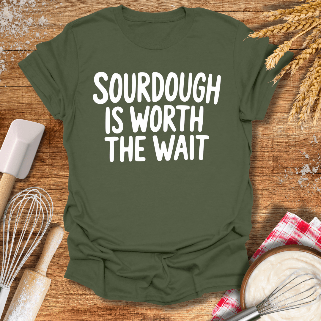 Sourdough Is Worth The Wait T-Shirt Military Green / S Baking Threads