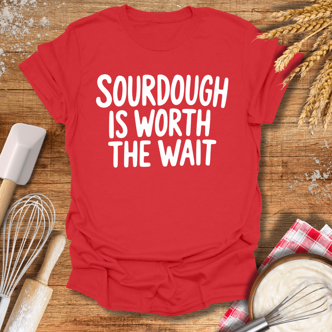 Sourdough Is Worth The Wait T-Shirt Red / S Baking Threads