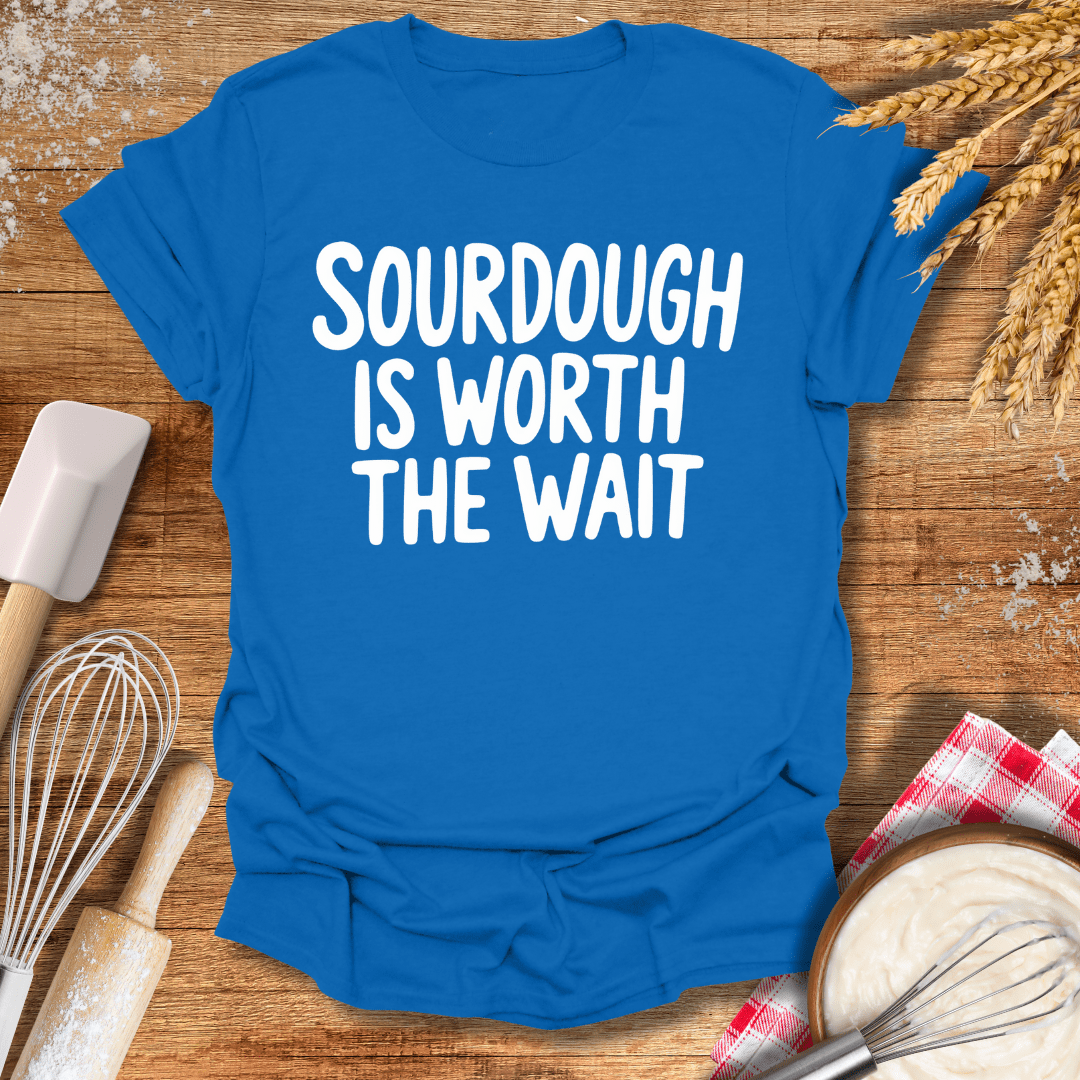 Sourdough Is Worth The Wait T-Shirt Royal / S Baking Threads