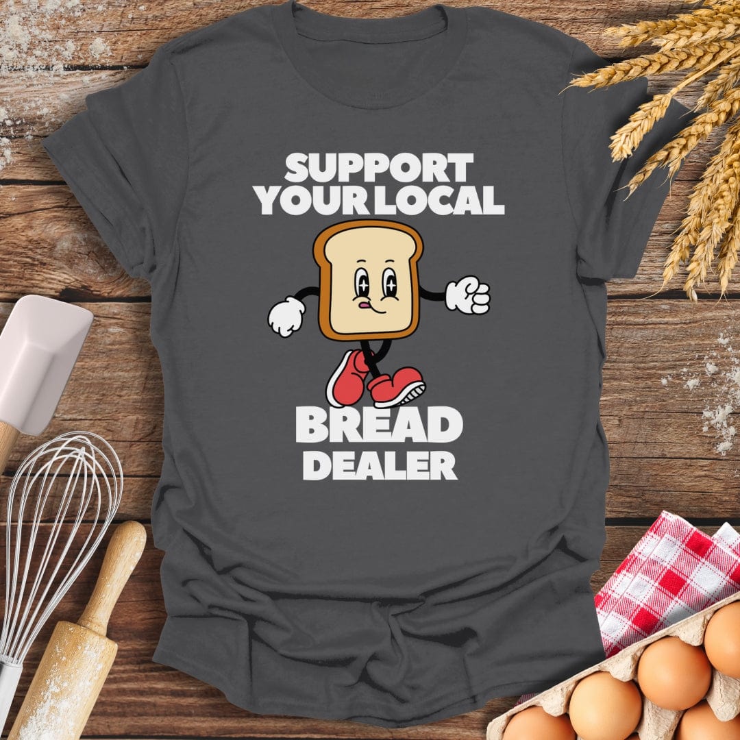 Support Your Local Bread Dealer T-Shirt Charcoal / S Baking Threads
