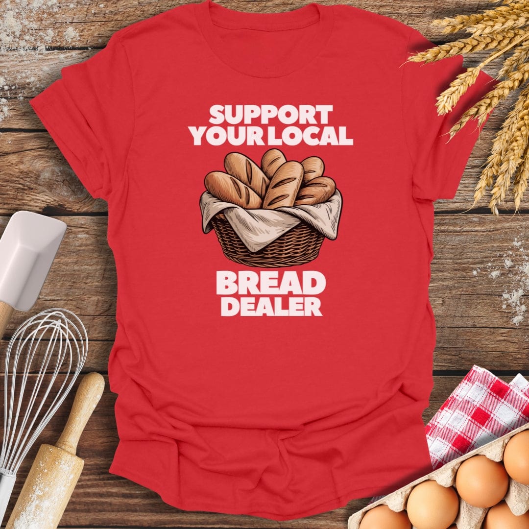 Support Your Local Bread Dealer T-Shirt Red / S Baking Threads