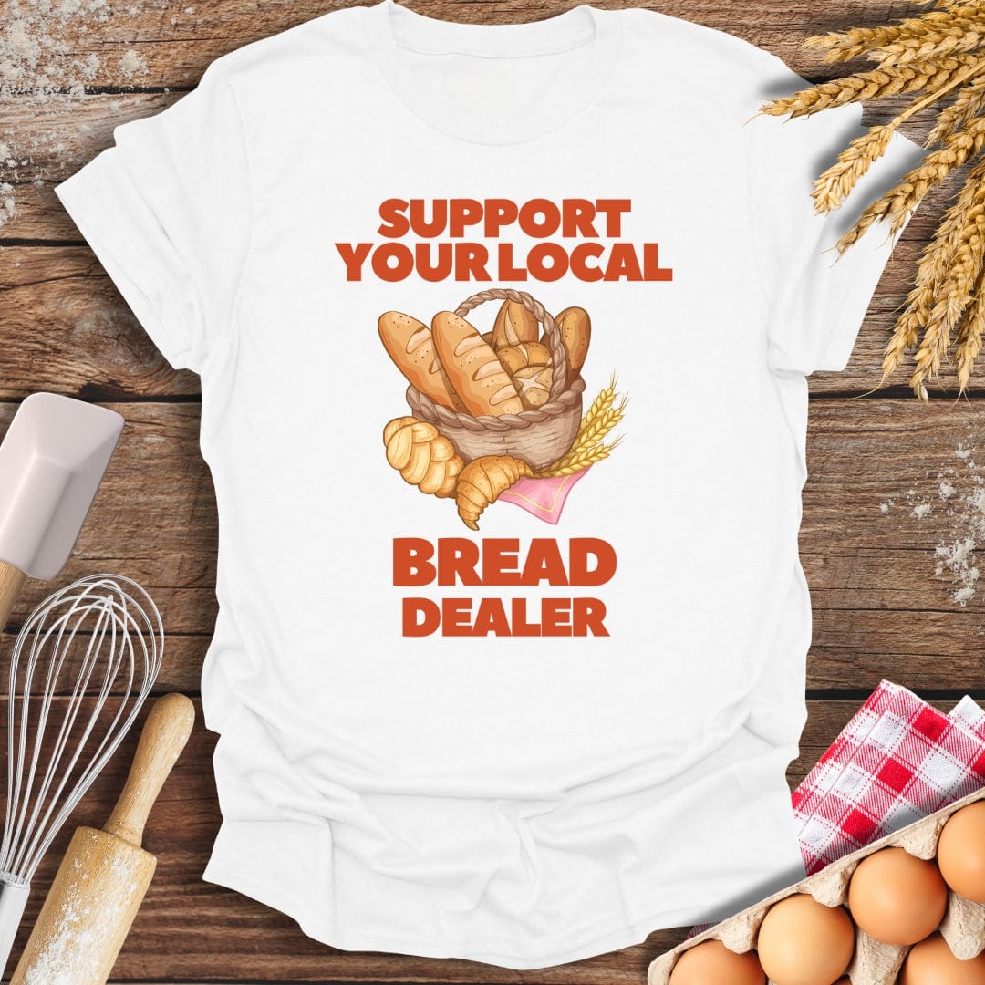 Support Your Local Bread Dealer T-Shirt White / S Baking Threads