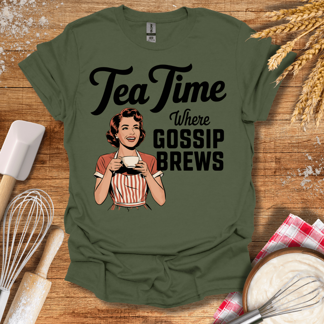 Tea Time Where Gossip Brews T-Shirt Military Green / S Baking Threads