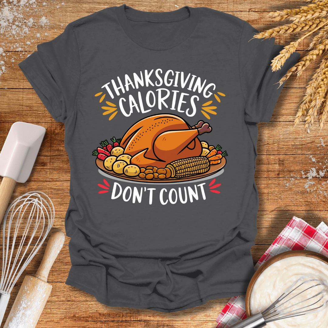 Thanksgiving Calories Don't Count T-Shirt Charcoal / S Baking Threads