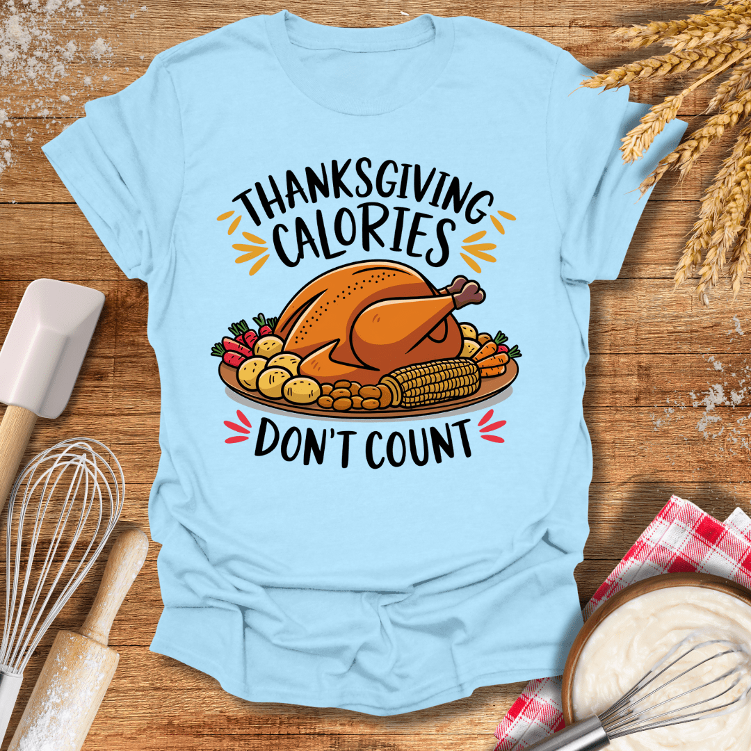 Thanksgiving Calories Don't Count T-Shirt Light Blue / S Baking Threads