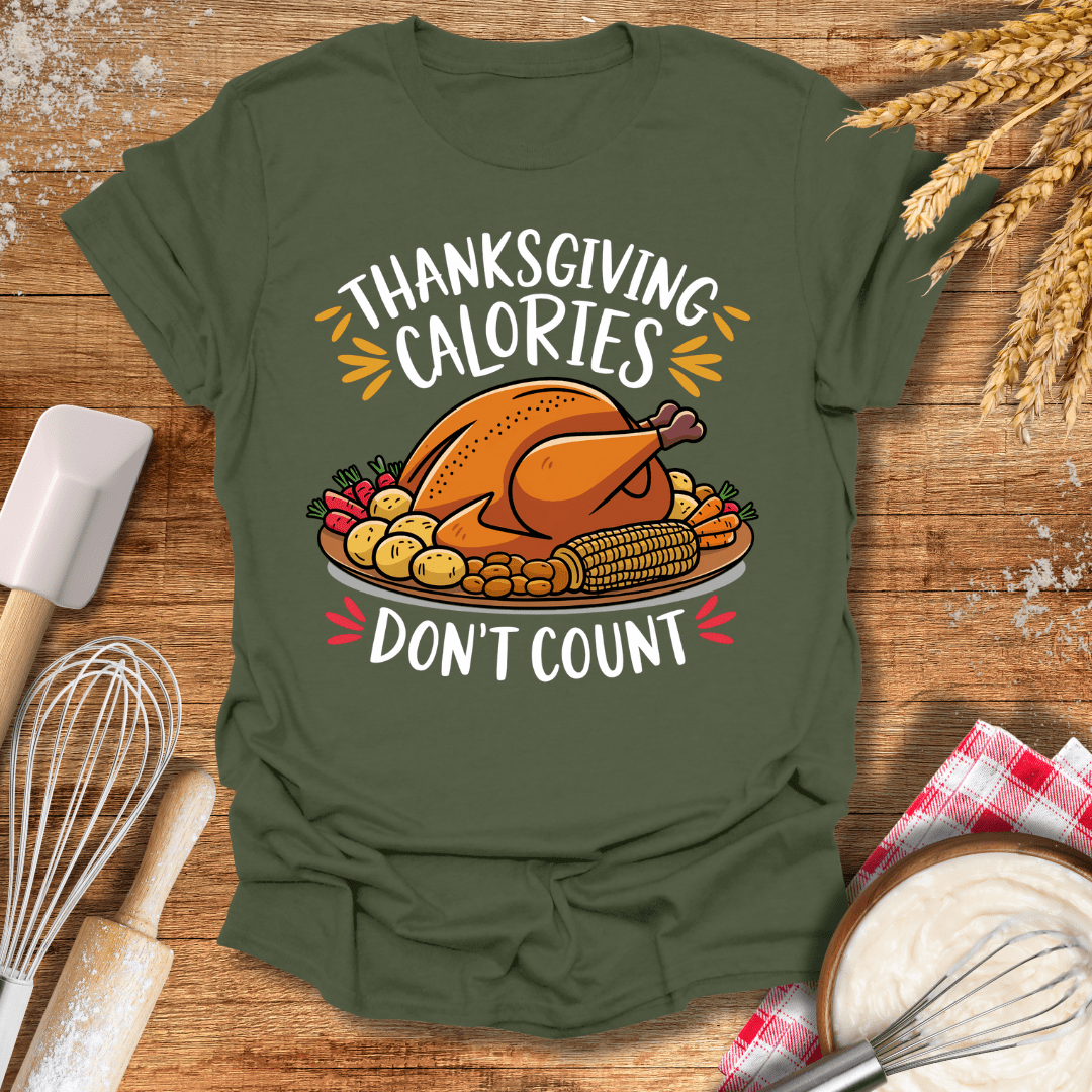 Thanksgiving Calories Don't Count T-Shirt Military Green / S Baking Threads