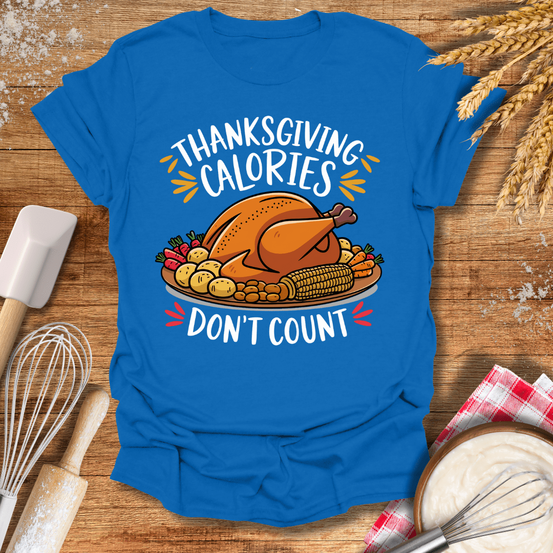 Thanksgiving Calories Don't Count T-Shirt Royal / S Baking Threads