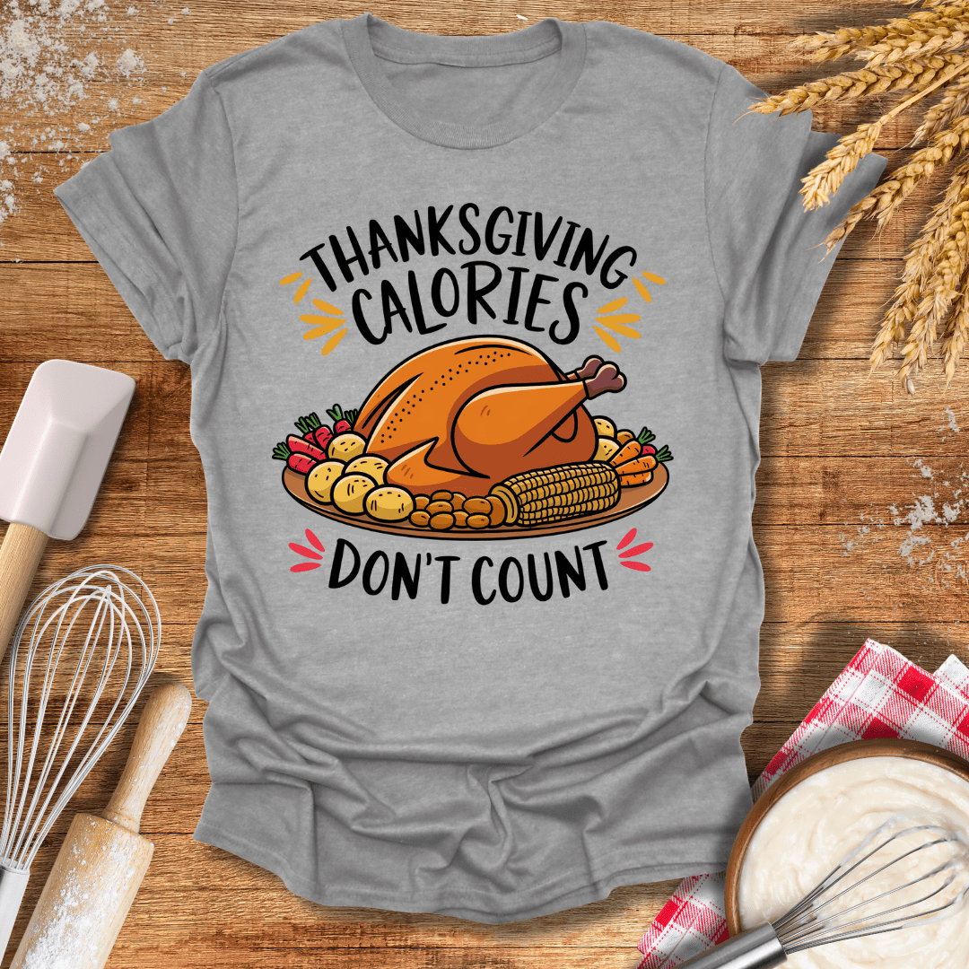 Thanksgiving Calories Don't Count T-Shirt Sport Grey / S Baking Threads