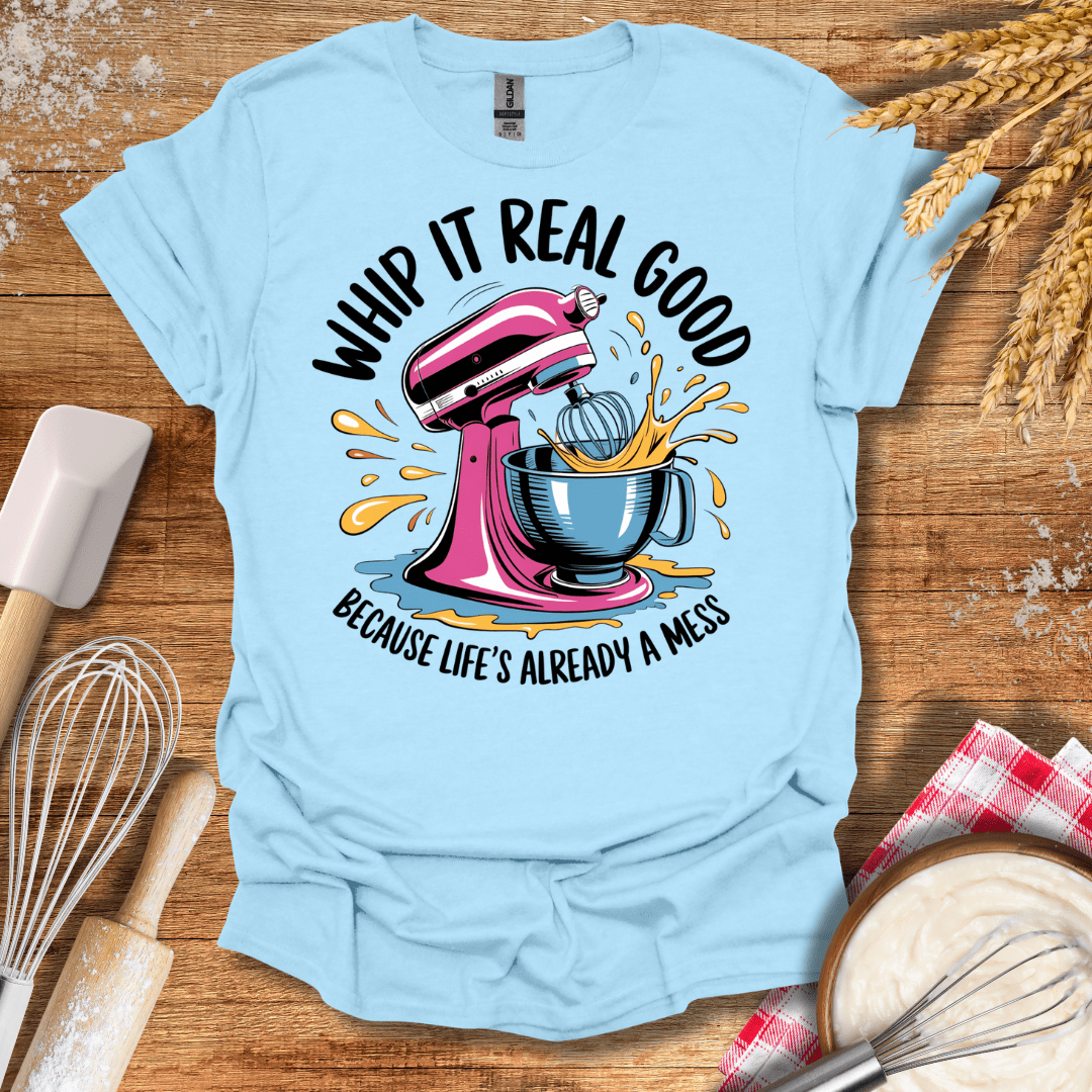 Whip It Real Good T-Shirt Light Blue / S Baking Threads