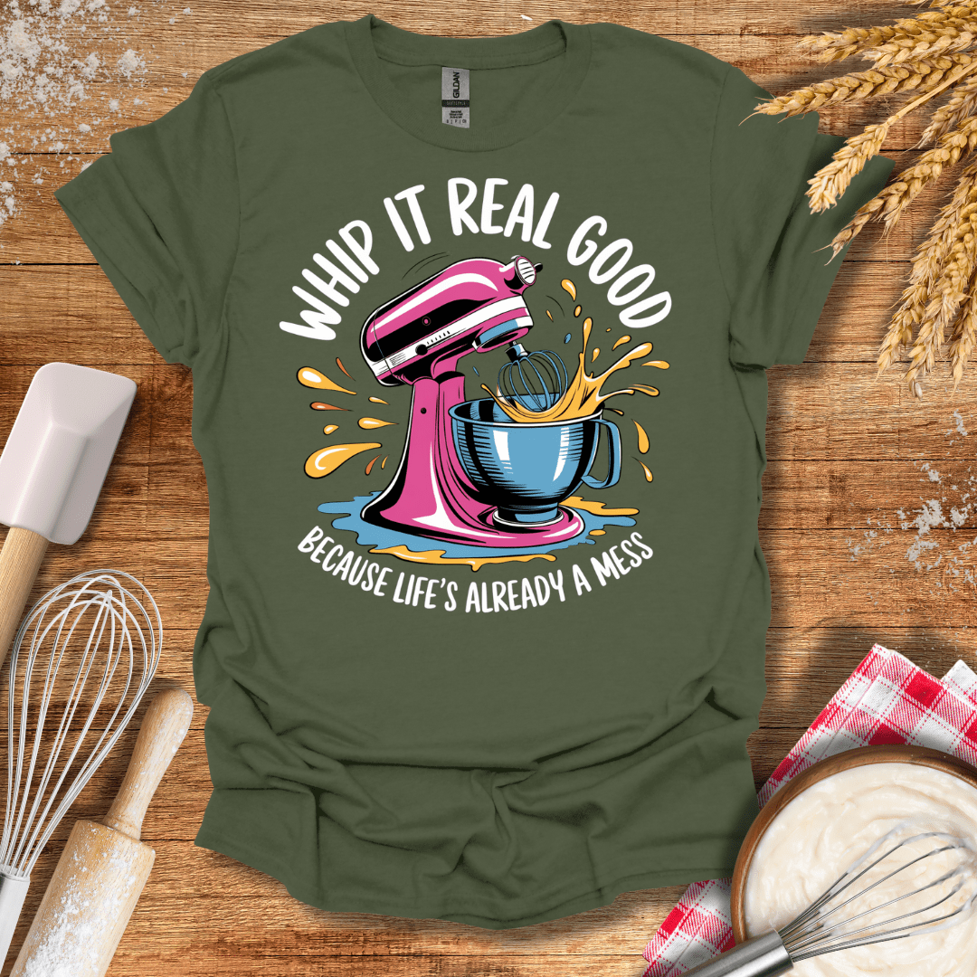 Whip It Real Good T-Shirt Military Green / S Baking Threads