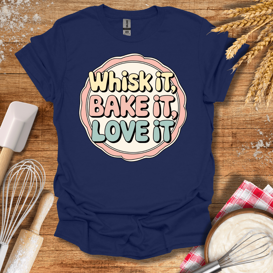 Whisk It, Bake It, Love It Fun T-Shirt Navy / S Baking Threads