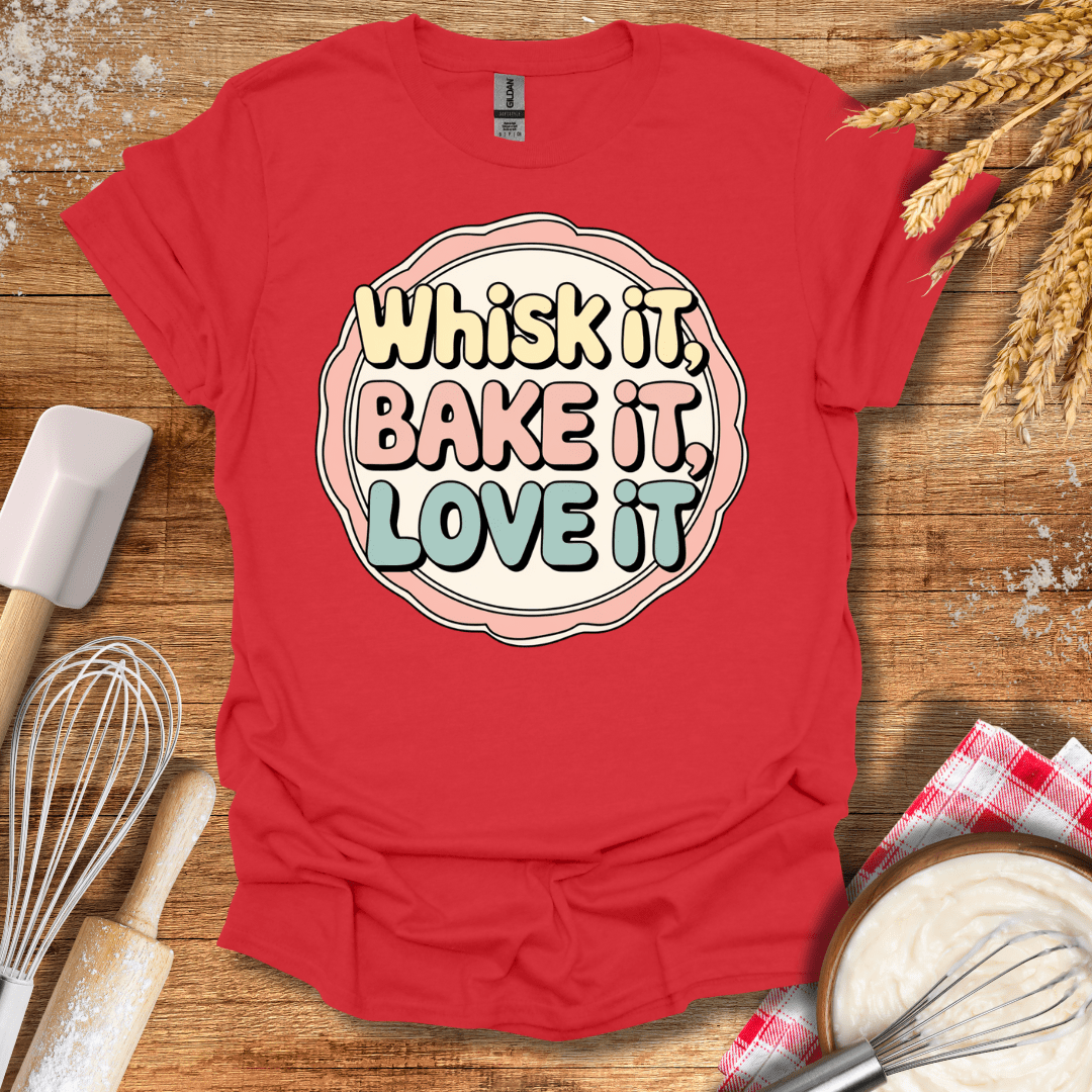 Whisk It, Bake It, Love It Fun T-Shirt Red / S Baking Threads