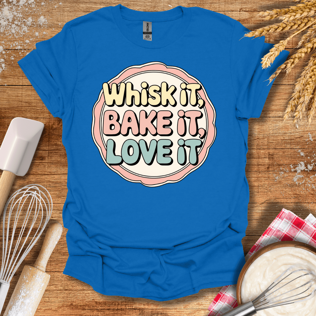 Whisk It, Bake It, Love It Fun T-Shirt Royal / S Baking Threads