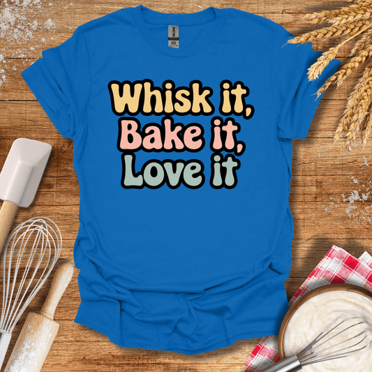 Whisk It, Bake It, Love It T-Shirt Royal / S Baking Threads