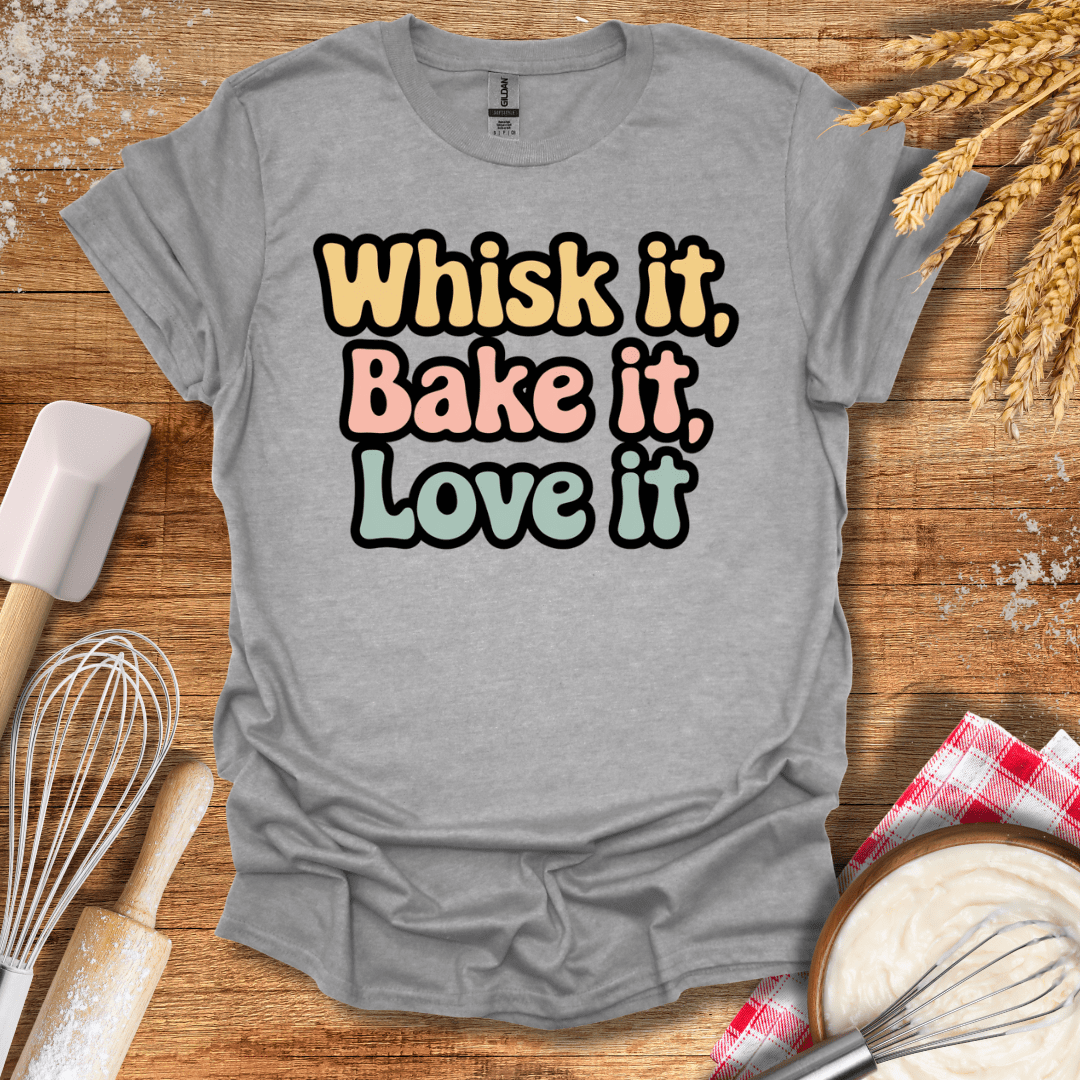 Whisk It, Bake It, Love It T-Shirt Sport Grey / S Baking Threads